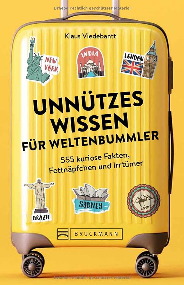 Unnützes Wissen für Weltenbummler. 555 kuriose Fakten, Fettnäpfchen und Irrtümer. Reisewissen mit Aha-Effekt. Mit witzigen Illustrationen und amüsanten und skurrilen Anekdoten.