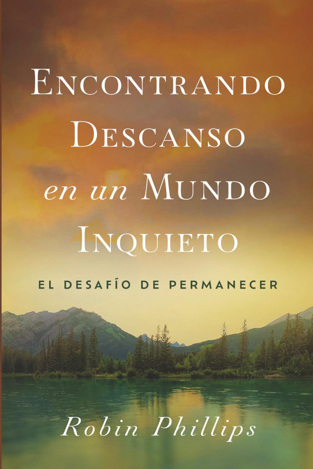 Encontrando Descanso en un Mundo Inquieto: El Desafío Permanente