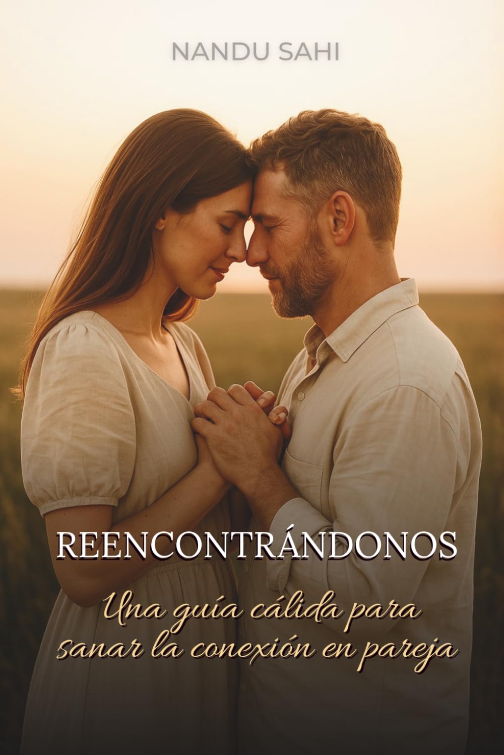 REENCONTRÁNDONOS: Una guía cálida para sanar la conexión en pareja