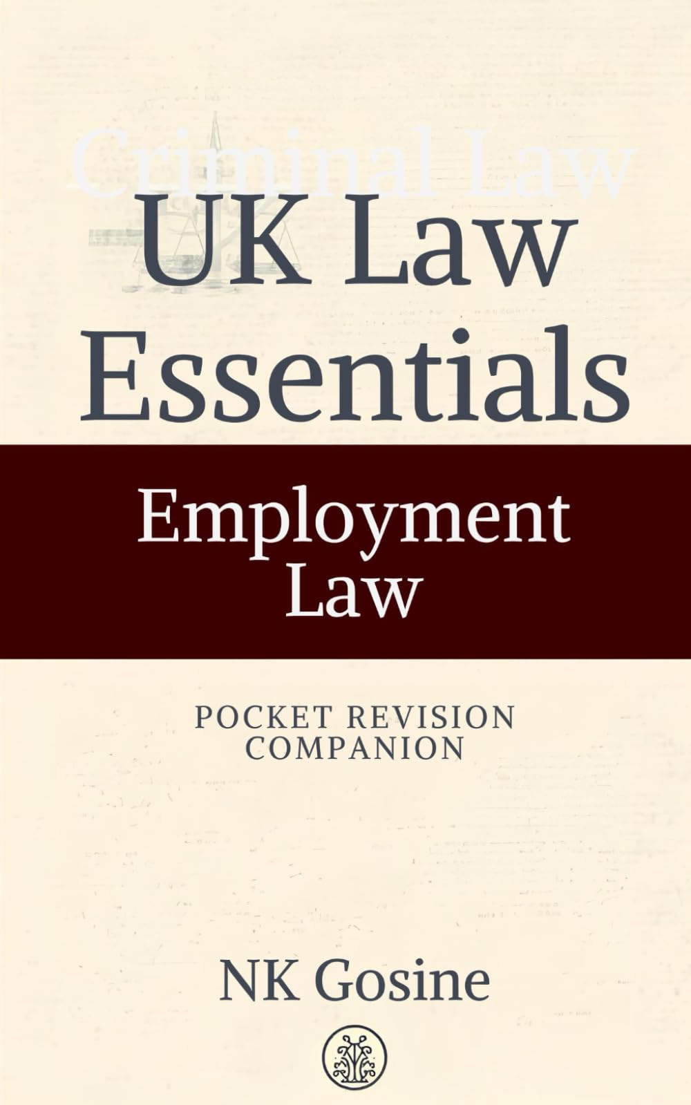 UK Law Essentials Series Pocket Revision Companion Employment Law: Exam-ready Summary Guide. MCQs. Answer Guide. Study Outline. Updated, Convenient & Compact.