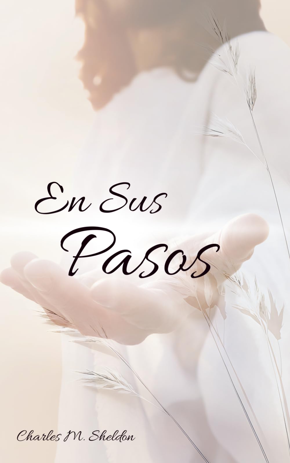 En Sus Pasos: ¿Qué Haría Jesús? (Grandes Clásicos Cristianos)