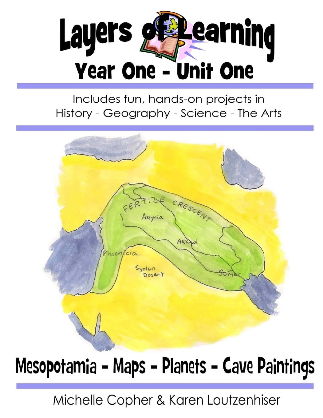 Layers of Learning Year One Unit One: Mesopotamia, Maps & Globes, Planets, Cave Art (Layers of Learning Year 1)