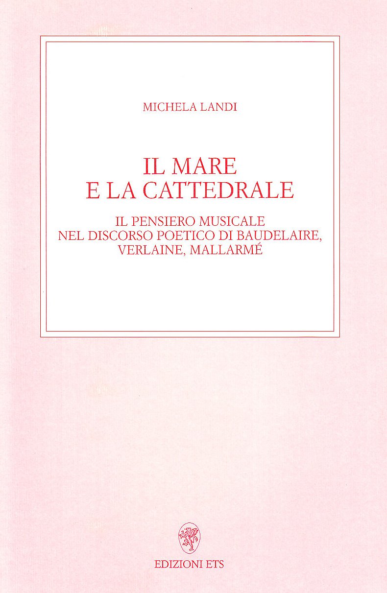 Il Mare E La Cattedrale. Il Pensiero Musicale Nel Discorso Poetico Di Baudelaire, Verlaine, Mallarmé - 4