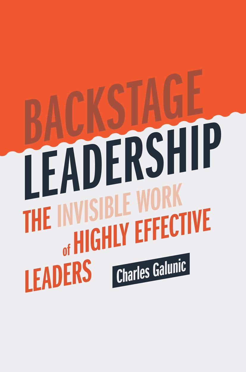 MACMILLAN Backstage Leadership: The Invisible Work of Highly Effective Leaders