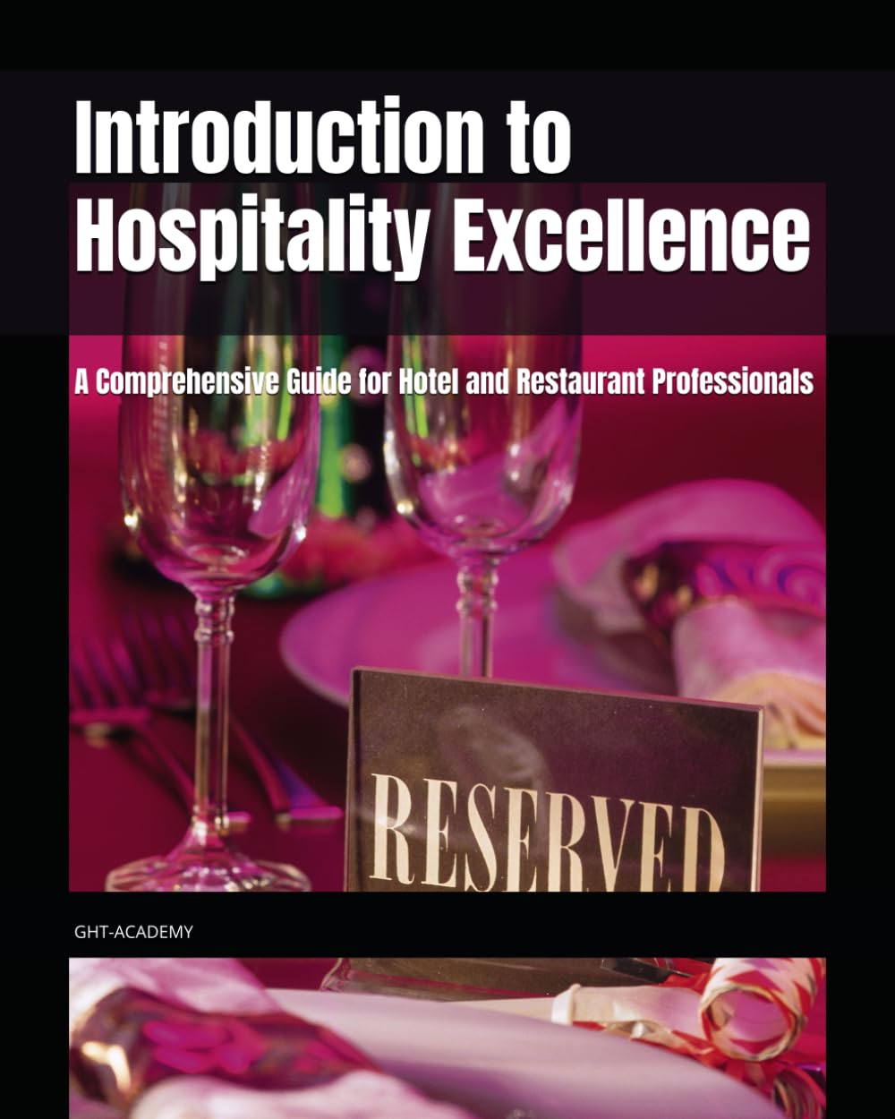 Introduction to Hospitality Excellence: A Comprehensive Guide for Hotel and Restaurant Professionals