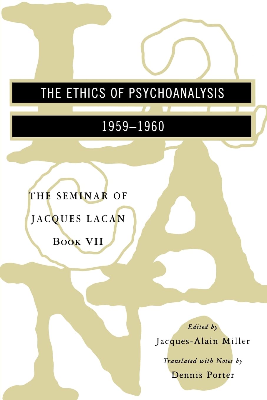 The Ethics of Psychoanalysis – The Seminar of Jacques Lacan Book VII (Paper): 07 Paperback – Import, 16 July 1997