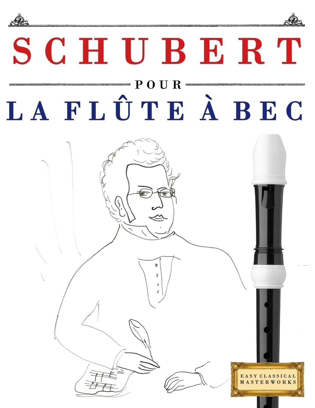 Schubert pour la Flûte à bec: 10 pièces faciles pour la Flûte à bec débutant livre