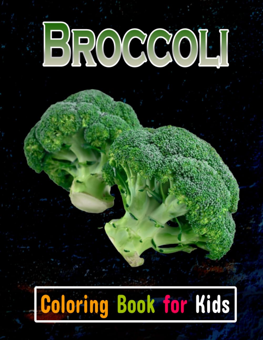 Broccoli Coloring Book for Kids: Coloring Book with Awesome Broccoli Pages Collection, Broccoli Activity Designs for Kids