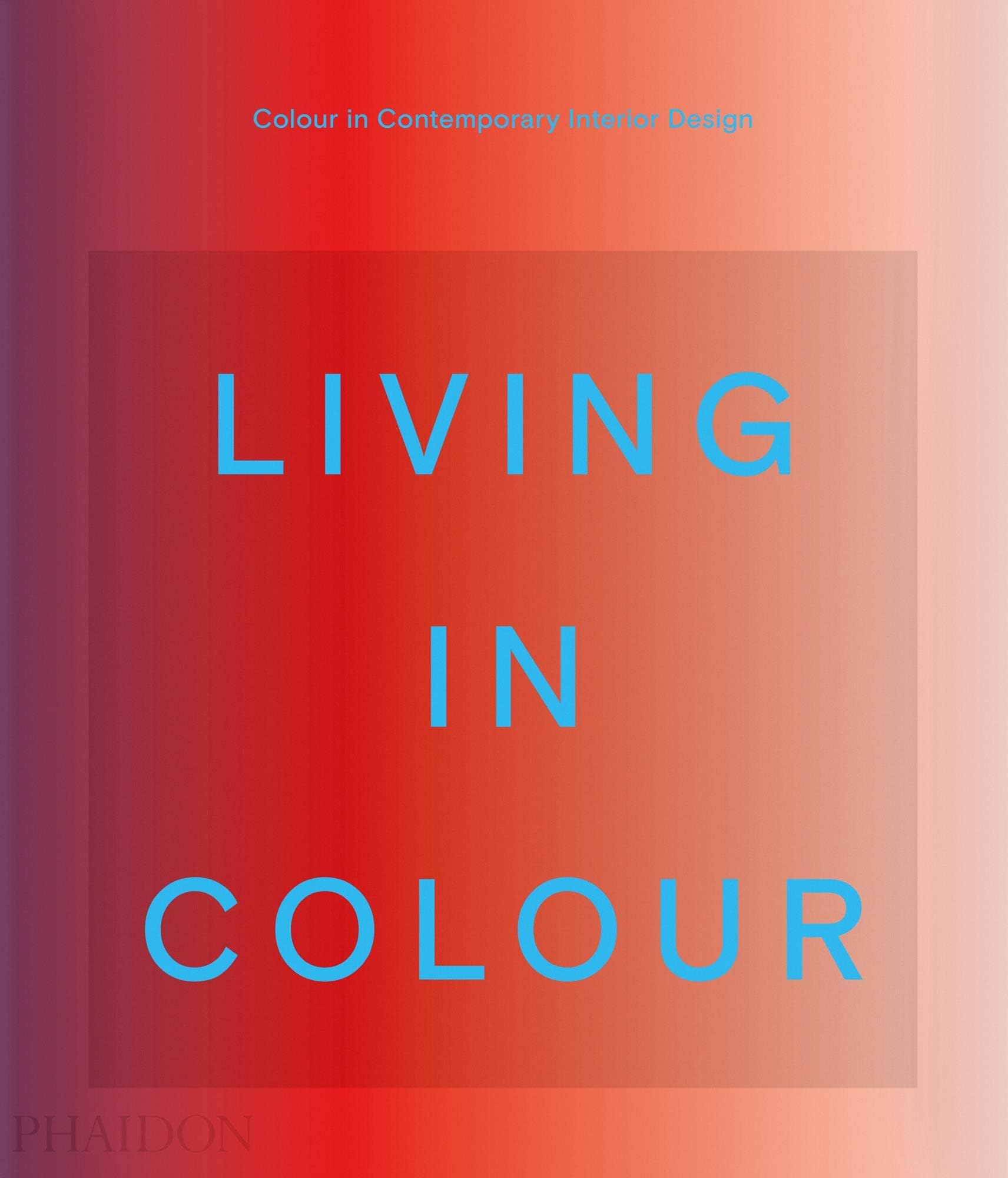 Living in Colour: Colour in Contemporary Interior Design Hardcover โ Illustrated, 28 Oct. 2021
