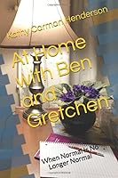 At Home with Ben and Gretchen: When Normal Is No Longer Normal (Ben and Gretchen Adventures) 1793265445 Book Cover