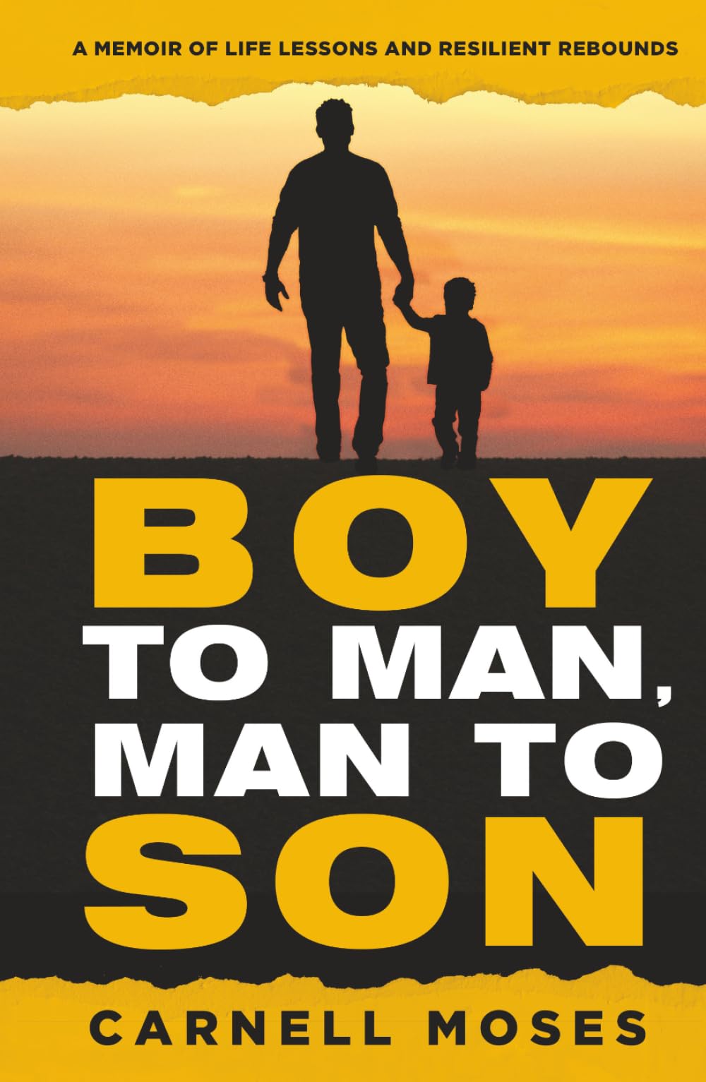 Boy to Man, Man to Son: A Memoir of Life Lessons & Resilient Rebounds