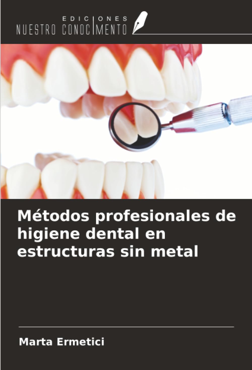Métodos profesionales de higiene dental en estructuras sin metal
