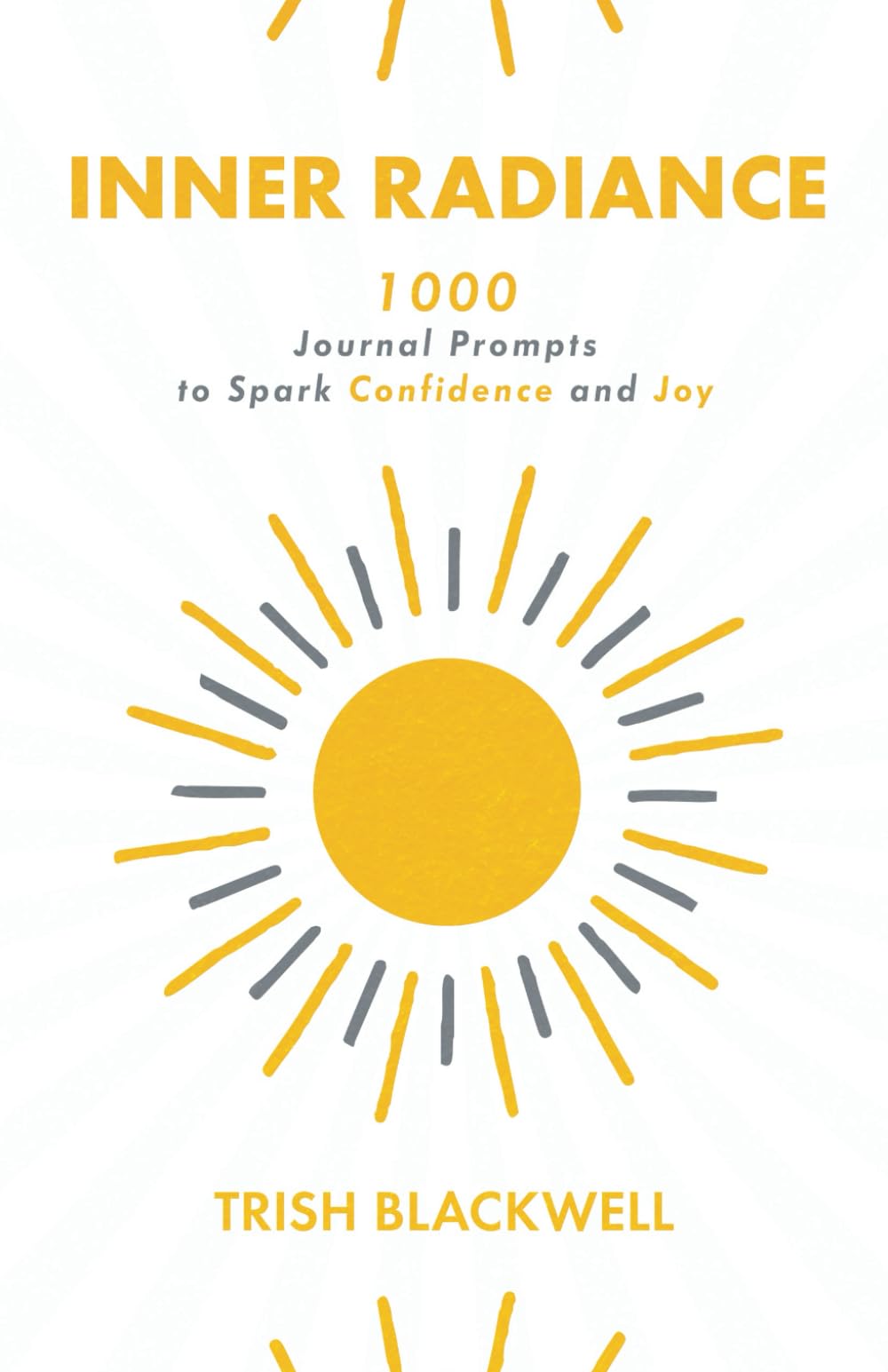 Inner Radiance: 1000 Journal Prompts to Spark Confidence and Joy