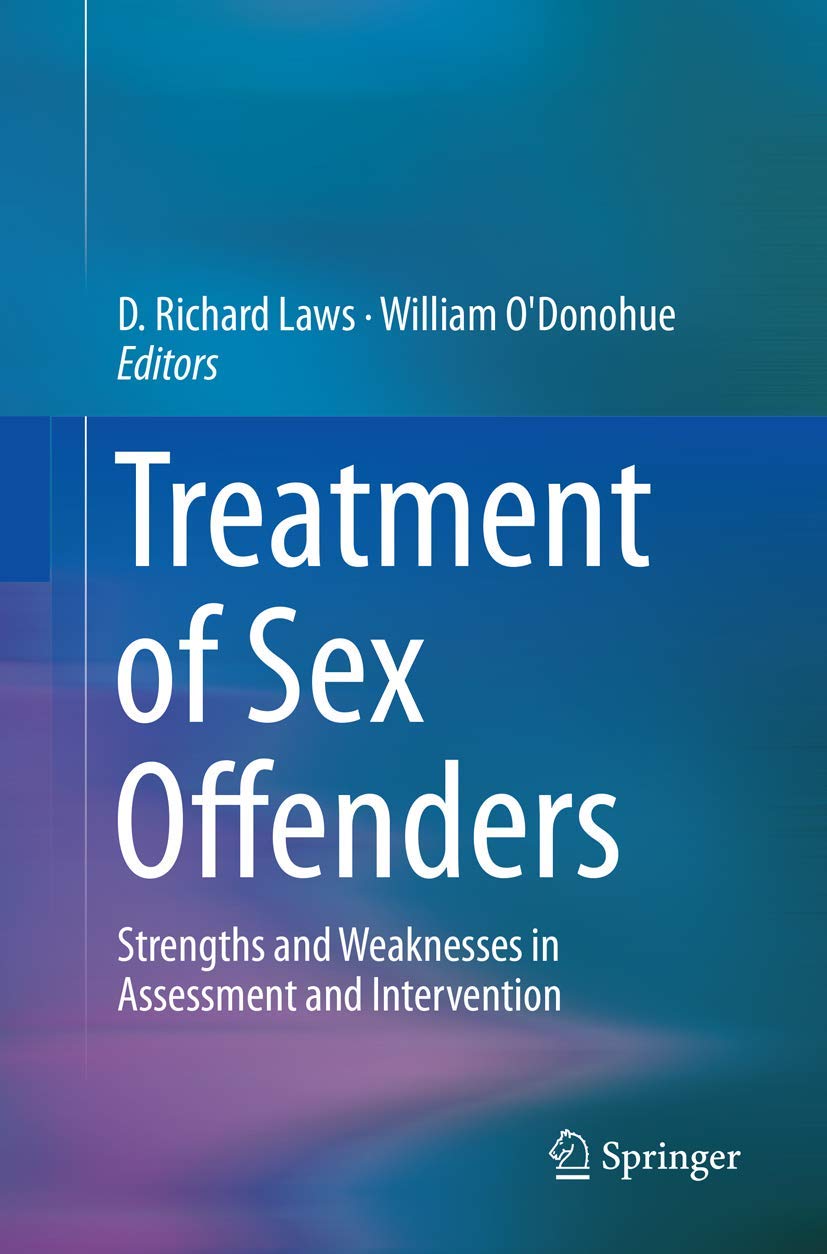 Treatment of Sex Offenders: Strengths and Weaknesses in Assessment and Intervention
