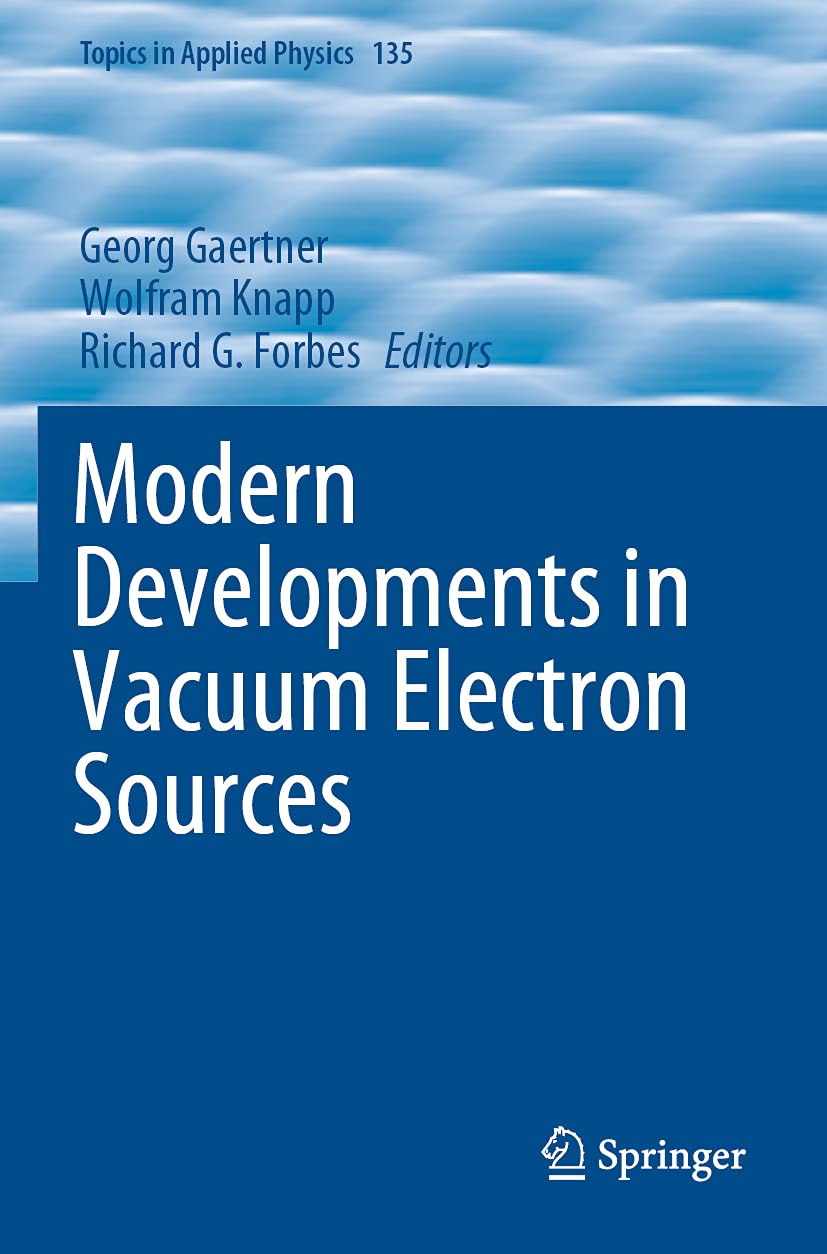 Modern Developments in Vacuum Electron Sources: 135 (Topics in Applied Physics, 135)