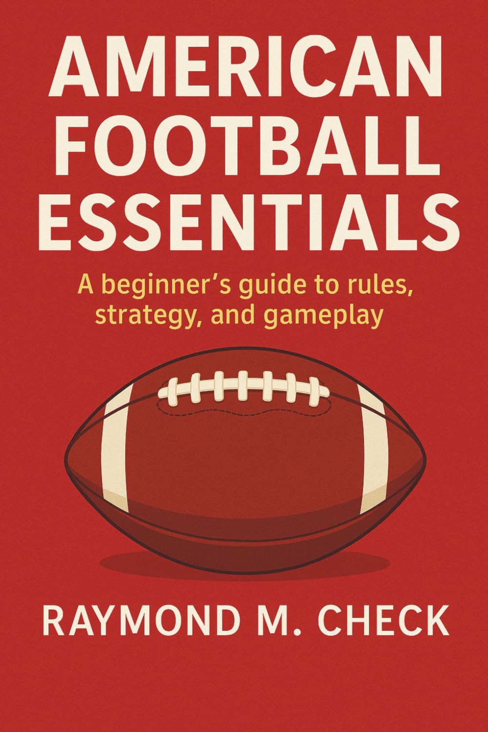 American Football Essentials: A beginner’s guide to rules, strategy, and gameplay
