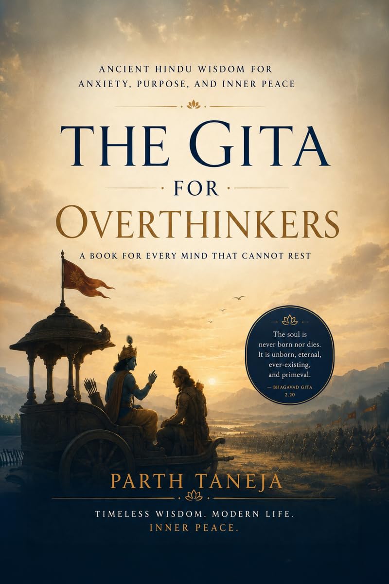 THE GITA FOR OVERTHINKERS: Ancient Hindu Wisdom for Anxiety, Purpose, and Inner Peace