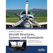 Introduction to Aircraft Structures, Systems, and PowerplantsA Handbook for Pilots, Mechanics and Managers