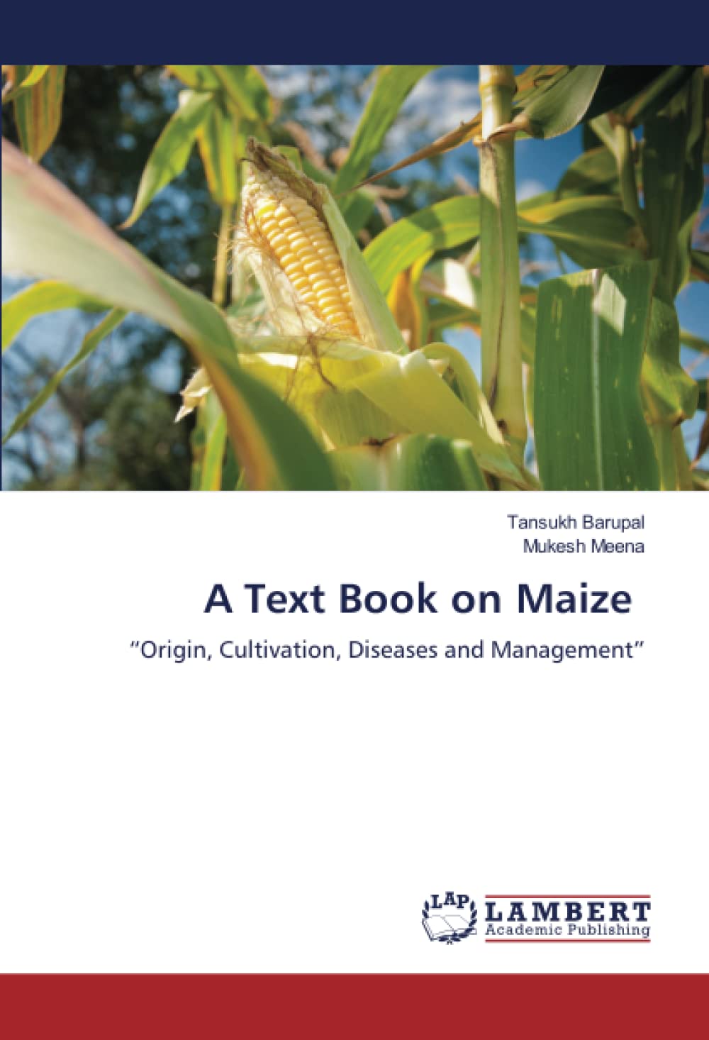 A Text Book on Maize: “Origin, Cultivation, Diseases and Management”