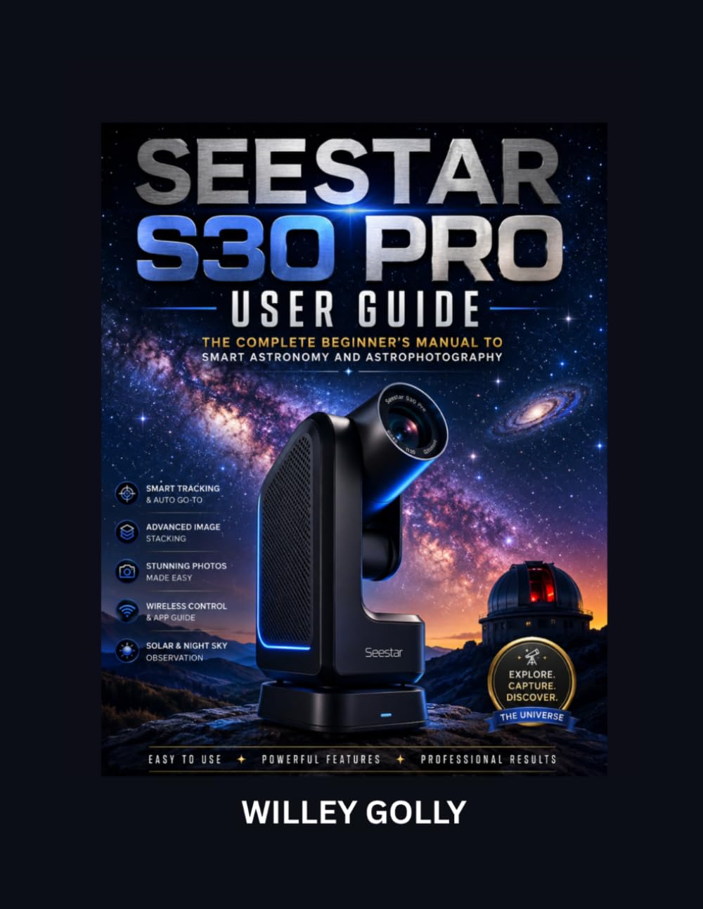 Seestar S30 Pro User Guide: The Complete Beginner's Manual to Smart Astronomy and Astrophotography