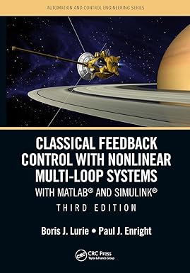 CLASSICAL FEEDBACK CONTROL WITH NONLINEAR MULTI LOOP SYSTEMS WITH MATLAB AND SIMULINK 3ED (PB 2020)