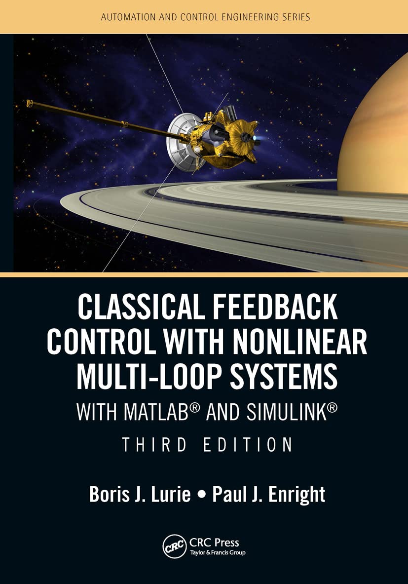 Classical Feedback Control with Nonlinear Multi-Loop Systems: With MATLAB(r) and Simulink(r), Third Edition (Automation and Control Engineering)