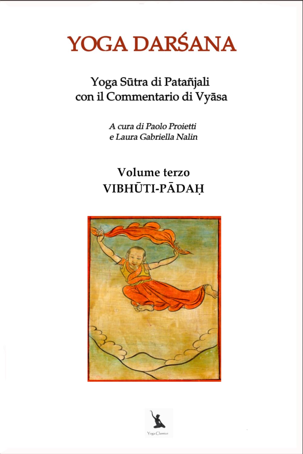 VIBHŪTI-PĀDAḤ - Yoga Sūtra di Patañjali con il Commentario di Vyāsa - Volume terzo: YOGA DARŚANA, IL LIBRO DEL SAṂYAMA.: 3