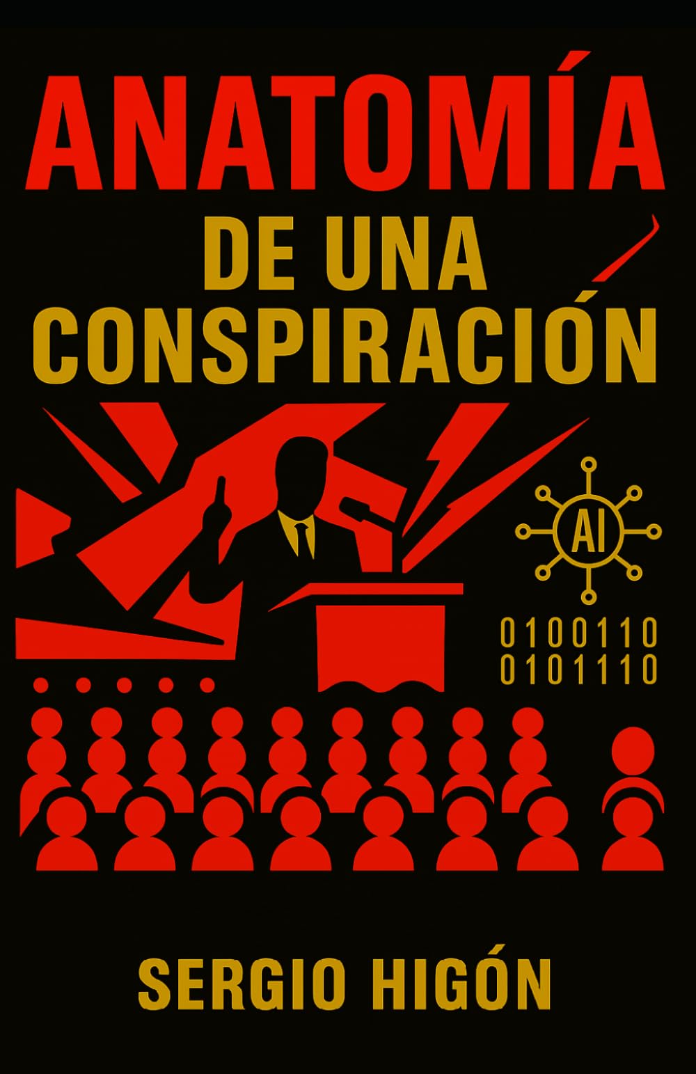 Anatomía de una conspiración: La novela que relata la lucha en busca de la verdad del periodismo de investigación contra un gran complot político