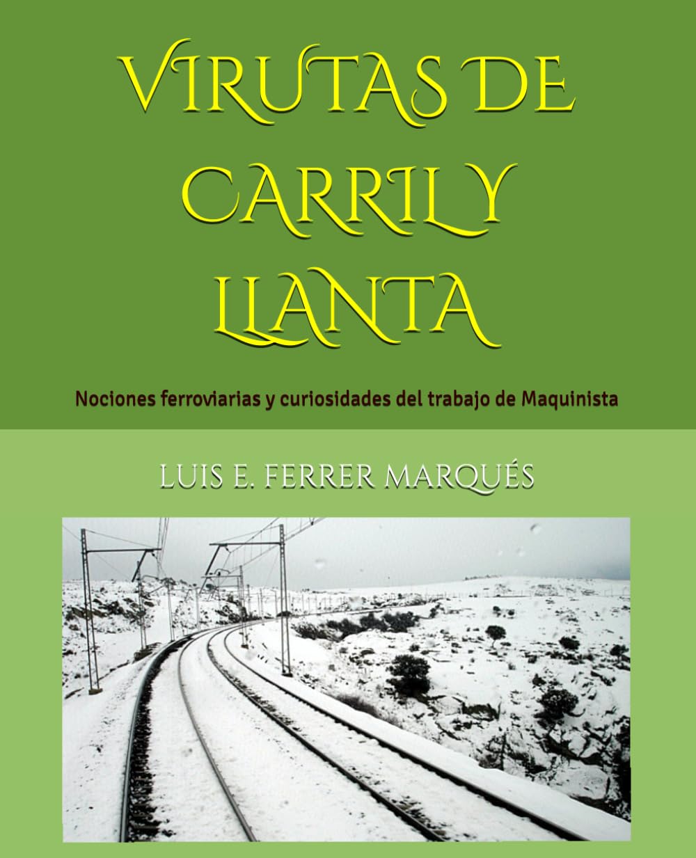 VIRUTAS DE CARRIL Y LLANTA: Nociones ferroviarias y curiosidades del trabajo de Maquinista