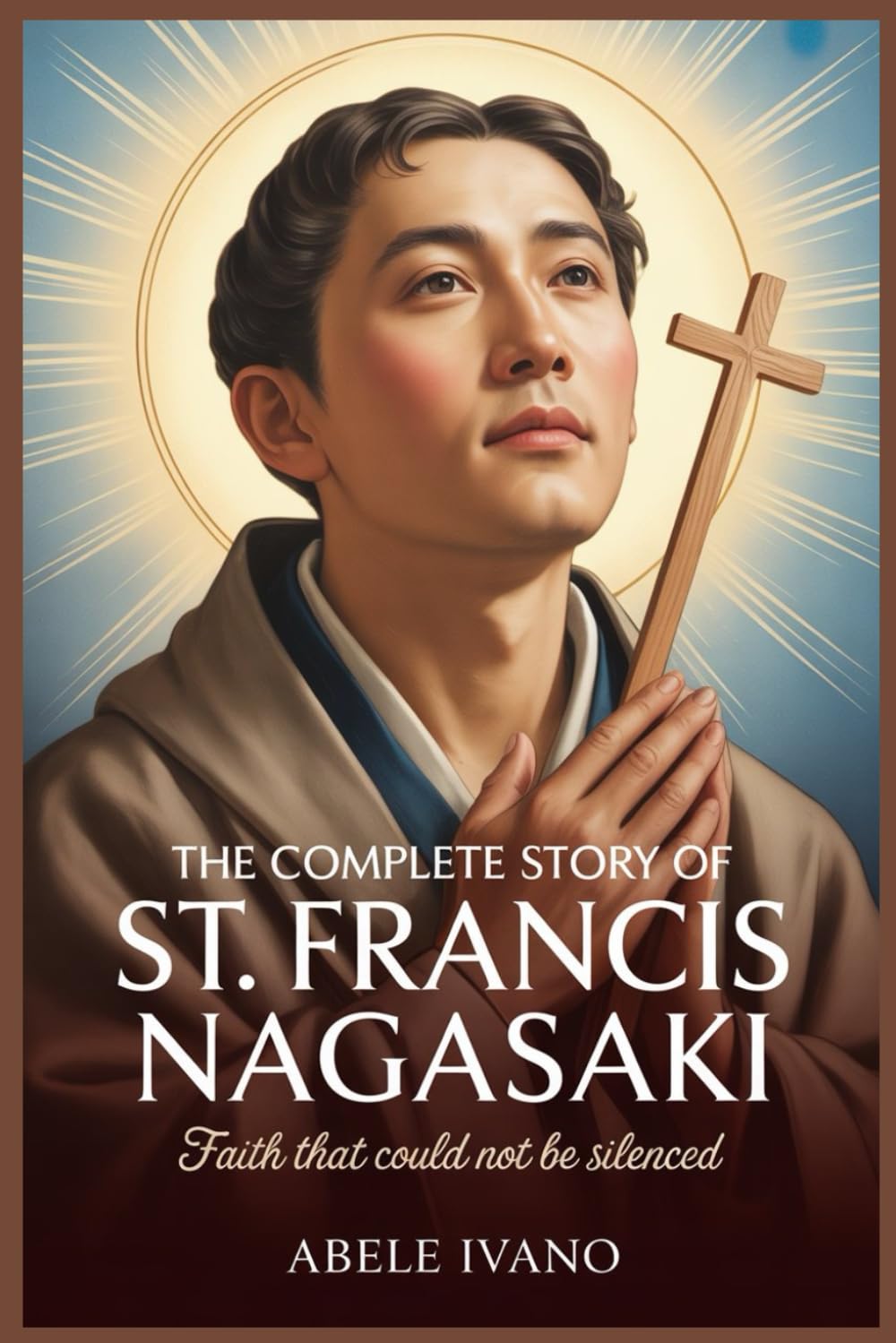 The Complete Story of St. Francis Nagasaki (Christian Heritage Biography Series)
