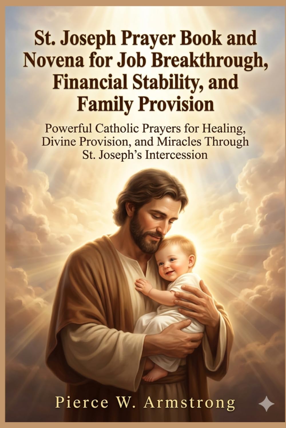St. Joseph Prayer Book and Novena for Job Breakthrough, Financial Stability, and Family Provision (St. Joseph Prayer book & Novena Collection)