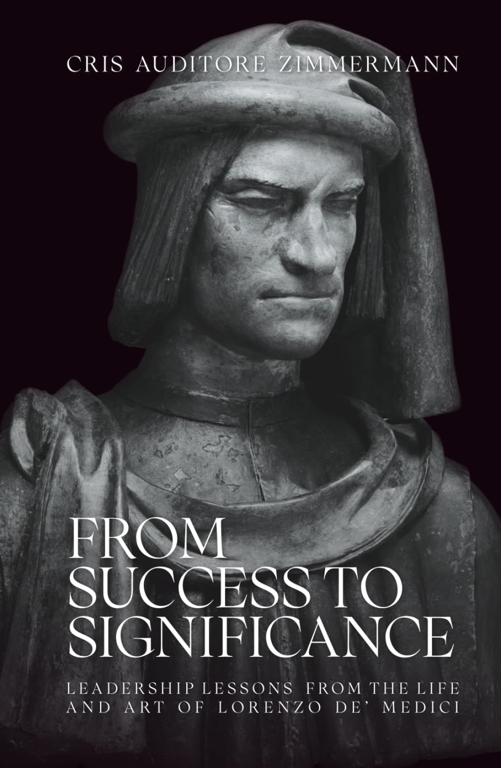 From Success to Significance: Leadership Lessons from the Life and Art of Lorenzo de’ Medici