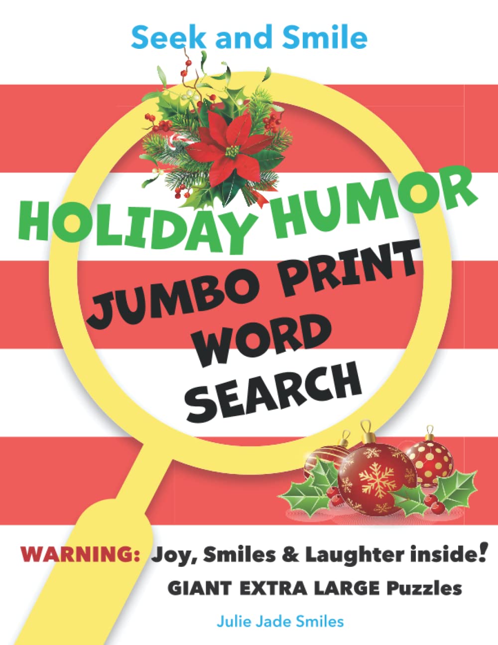 Seek and Smile - HOLIDAY HUMOR JUMBO PRINT Word Search: Giant Extra Large Puzzles for Adults, Seniors, Teens (Approx.2000 Words with Solutions, ... Eye Strain) (EYE-Friendly * Screen-free Fun)