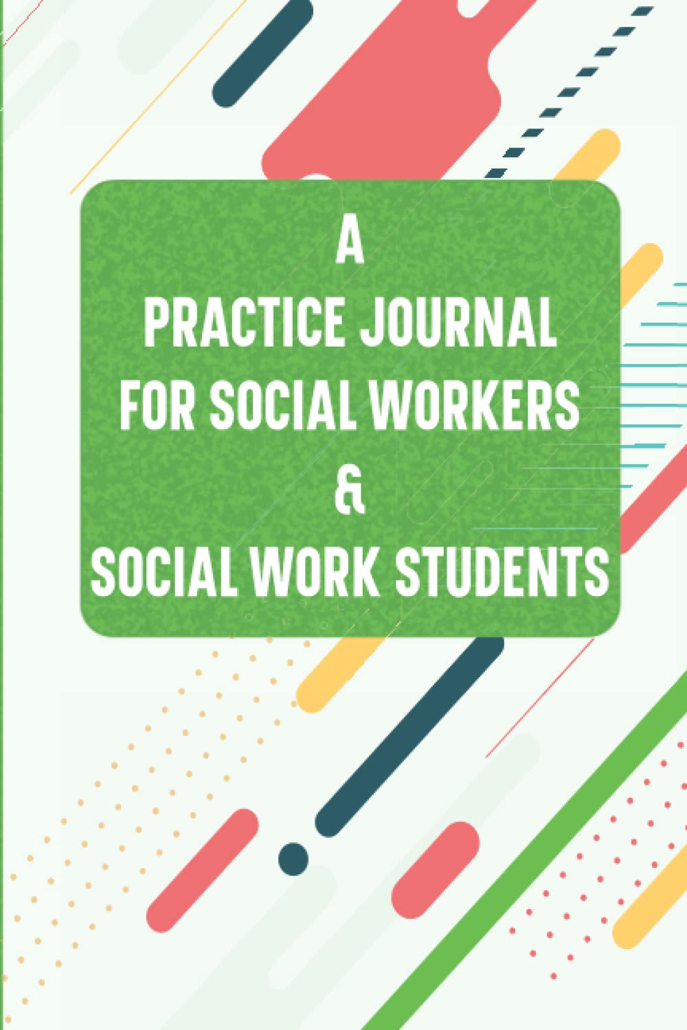 A PRACTICE JOURNAL FOR SOCIAL WORKERS & SOCIAL WORK STUDENTS