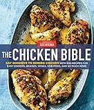 The Chicken Bible: Say Goodbye to Boring Chicken with 500 Recipes for Easy Dinners, Braises, Wings, Stir-Fries, and So Much More
