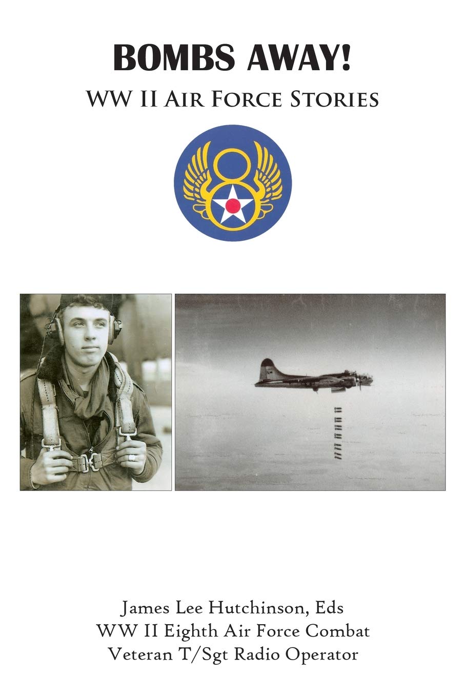 Bombs Away!: WW II Air Force Stories: WW II Eighth Air Force Stories