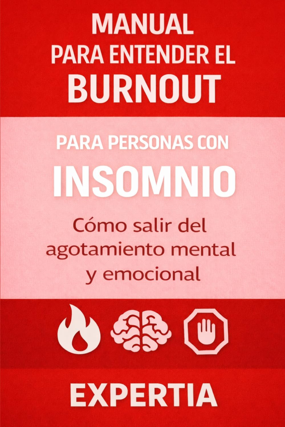 MANUAL PARA ENTENDER EL BURNOUT: Para personas con insomnio Cómo salir del agotamiento mental y emocional