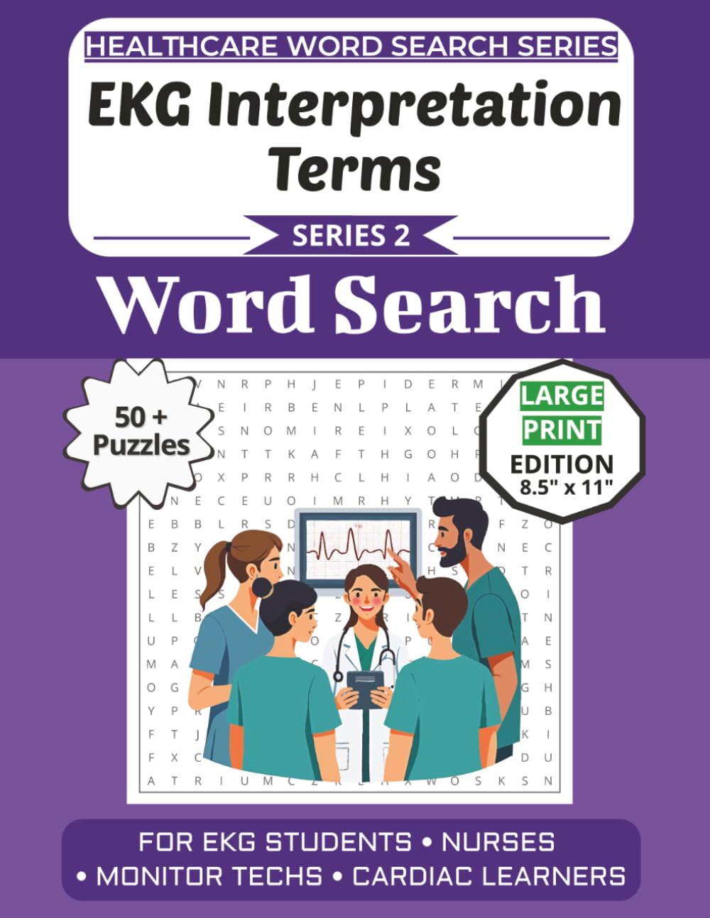 EKG Interpretation Terms Word Search Puzzle Book: Puzzles for EKG Students, Nurses, Monitor Techs, and Cardiac Learners: Large Print Edition with 50+ ... (Healthcare Word Search Puzzle Book Series)