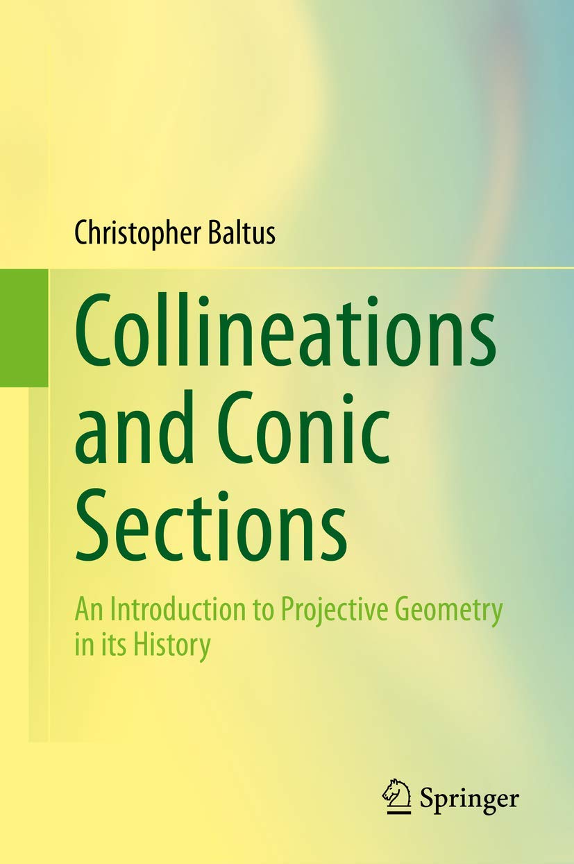 Collineations and Conic Sections: An Introduction to Projective Geometry in its History 1st ed. 2020 Edition