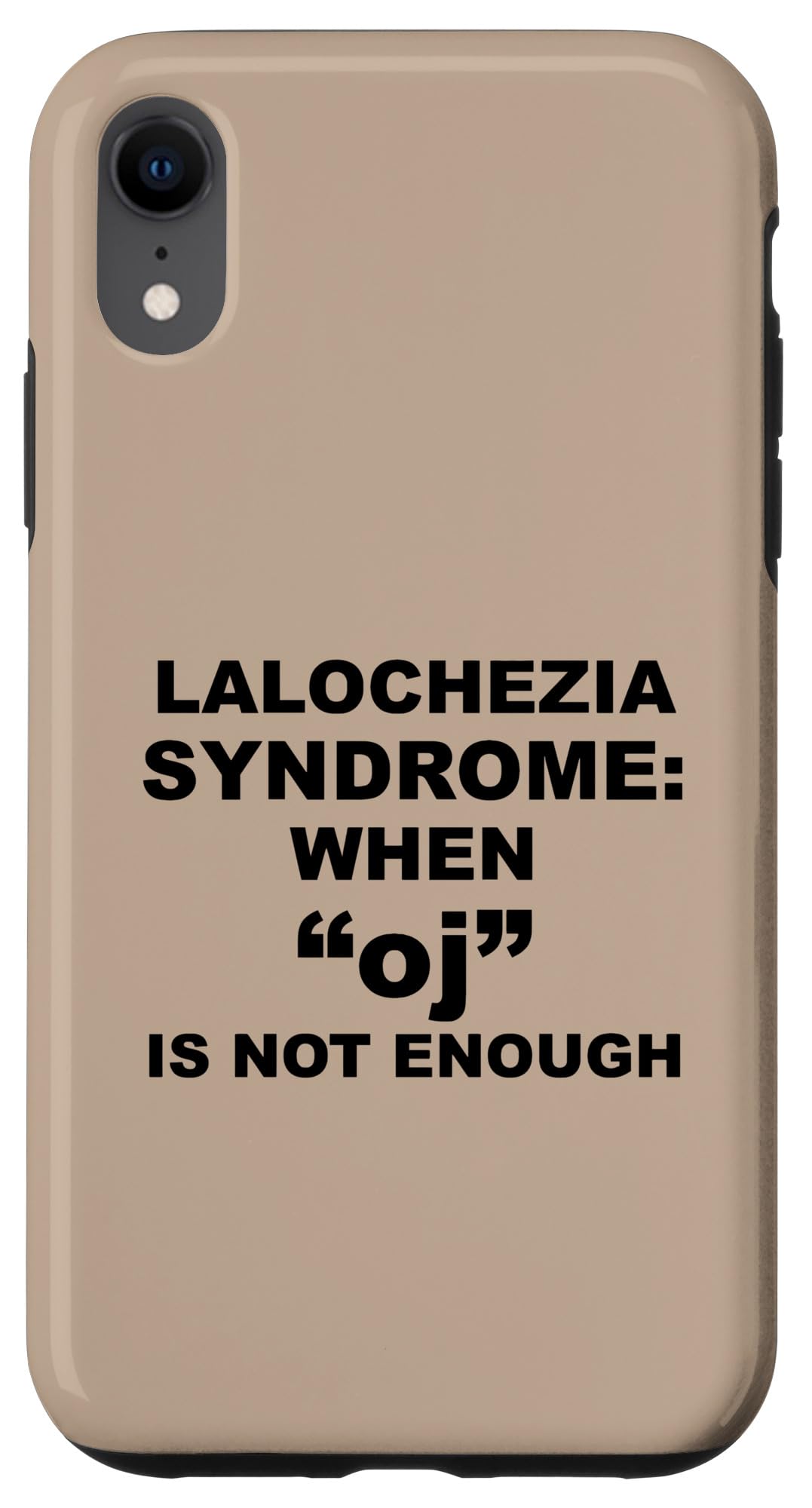 iPhone XR Lalochezia Syndrome - When oj Is Not Enough Case
