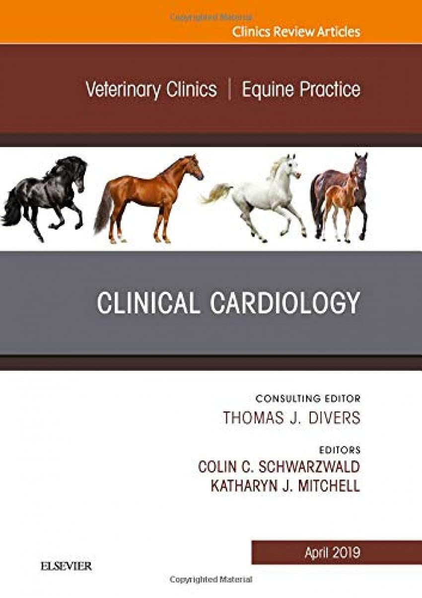Clinical Cardiology, An Issue of Veterinary Clinics of North America: Equine Practice (Volume 35-1) (The Clinics: Veterinary Medicine, Volume 35-1)