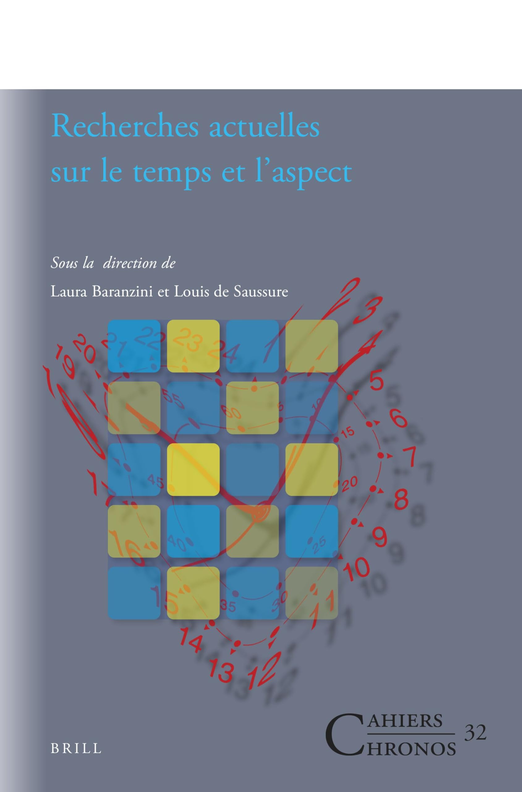Recherches actuelles sur le temps et l’aspect: 32 (Cahiers Chronos, 32)