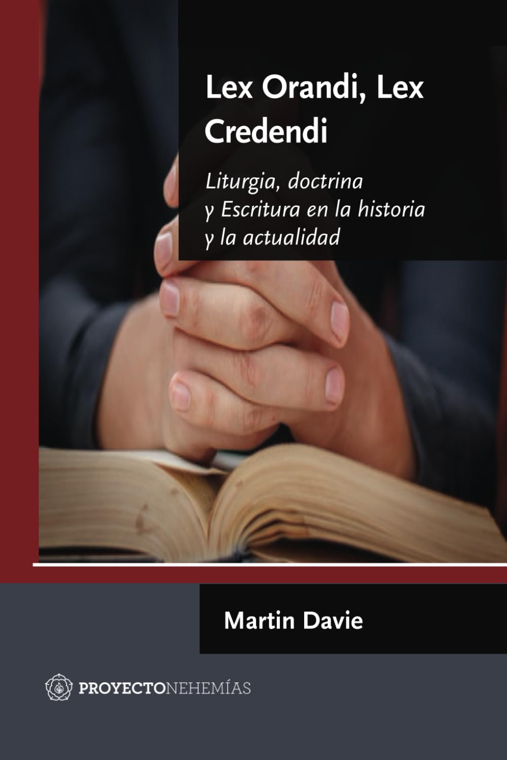 Lex orandi, lex credendi Liturgia, doctrina y Escritura en la historia y la actualidad (Spanish