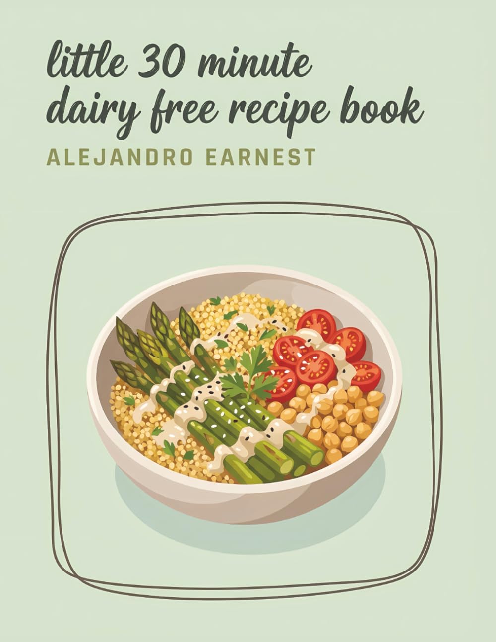 Little 30 Minute Dairy Free Recipe Book: 290 Dishes to Cook with This 30 Minute Dairy Free Cookbook