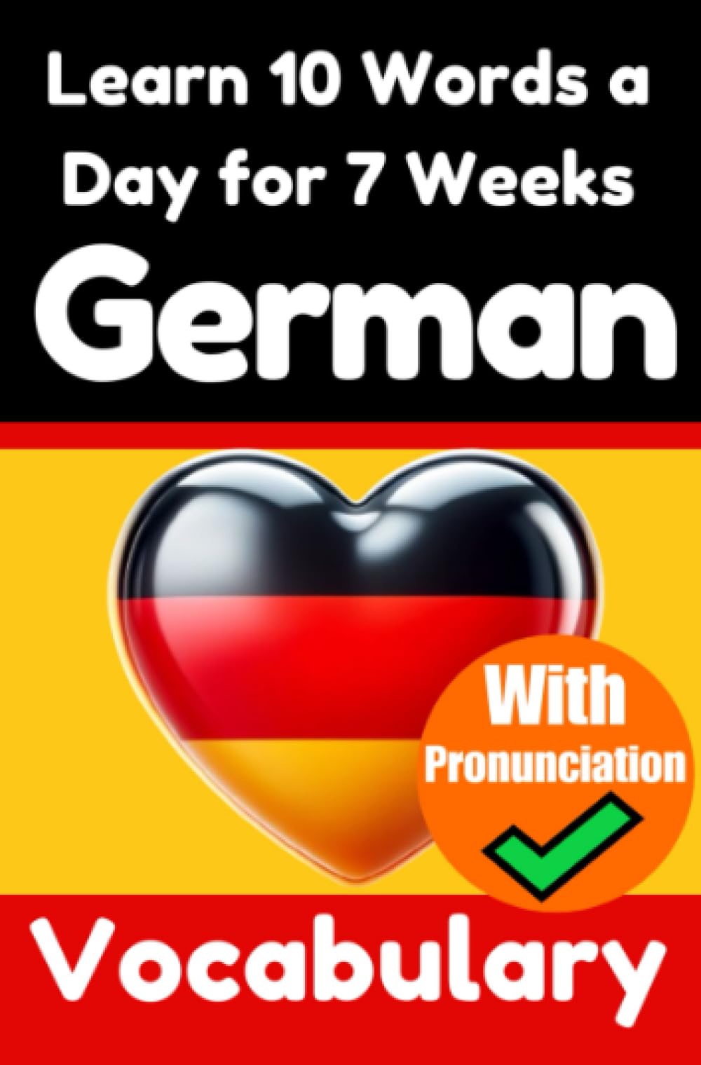 German Vocabulary Builder: Learn 10 German Words a Day for 7 Weeks | The Daily German Challenge: A Comprehensive Guide for Children and Beginners to Learn German | Learn German Language