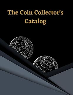The Collector's Coin Catalog: Coin Inventory Log Notebook for Collectors, Hobbyists, Investors, or Dealers. Easy to Use Log for Cataloging Your Rare ... Beginner Coin Collectors, Kids, and Adults.