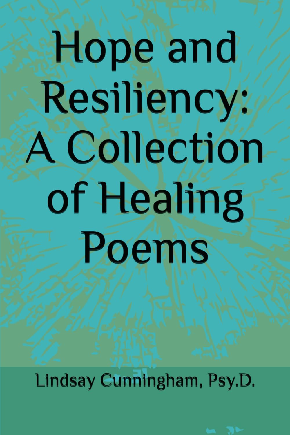 Hope and Resiliency: A Collection of Healing Poems