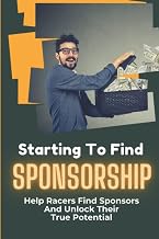 Starting To Find Sponsorship: Help Racers Find Sponsors And Unlock Their True Potential