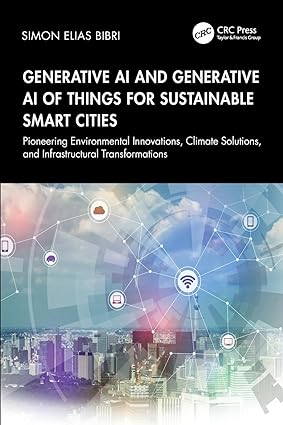Generative AI and Generative AI of Things for Sustainable Smart Cities: Pioneering Environmental Innovations, Climate Solutions, and Infrastructural Transformations book cover