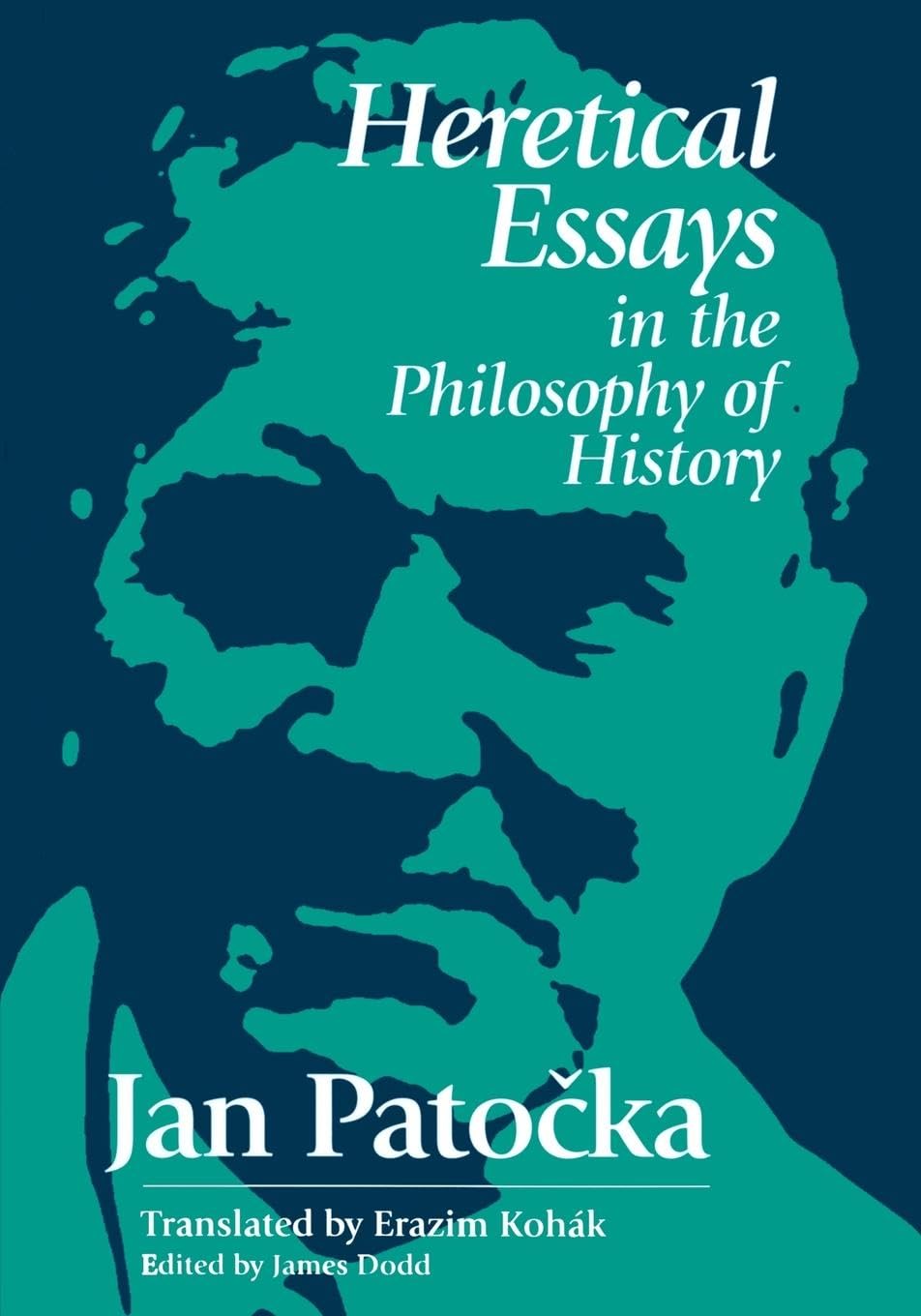 Heretical Essays in the Philosophy of History by Jan Patocka (Paperback Book)